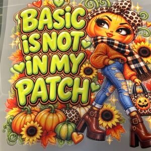 Basic Is Not in My Patch Fall Pumpkin Girl DTF Transfer